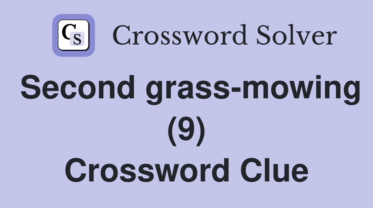 Second grass-mowing (9) Crossword Clue