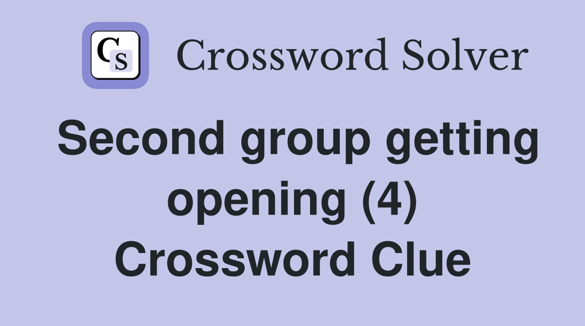 Second group getting opening (4) Crossword Clue