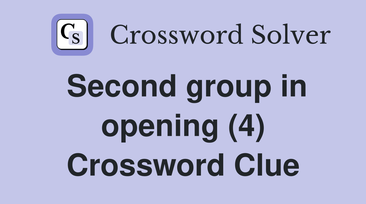 Second group in opening (4) Crossword Clue