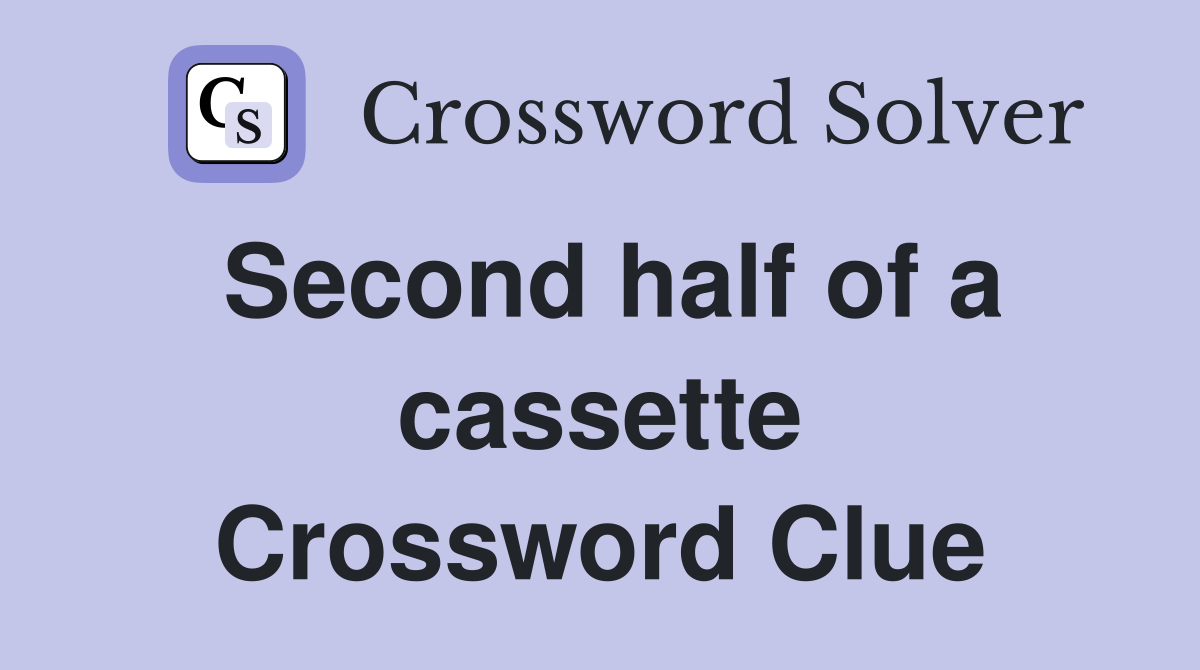 Second half of a cassette Crossword Clue