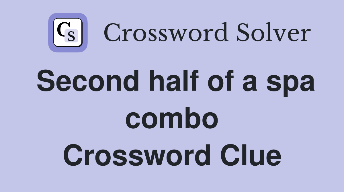Second half of a spa combo Crossword Clue