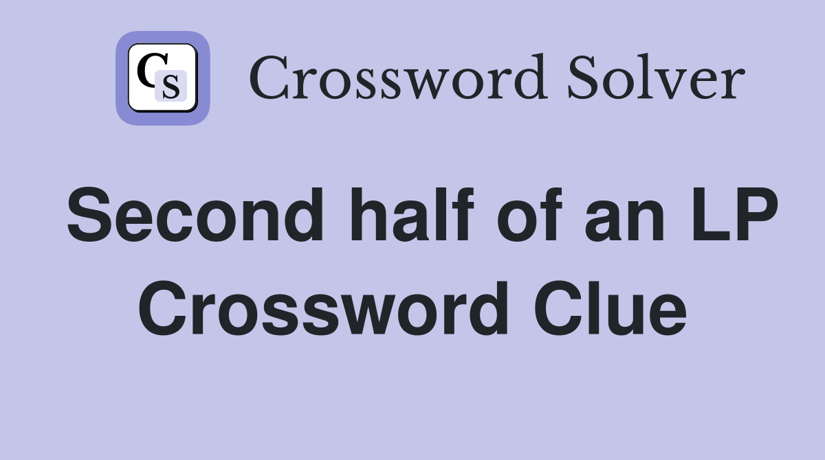 Second half of an LP Crossword Clue