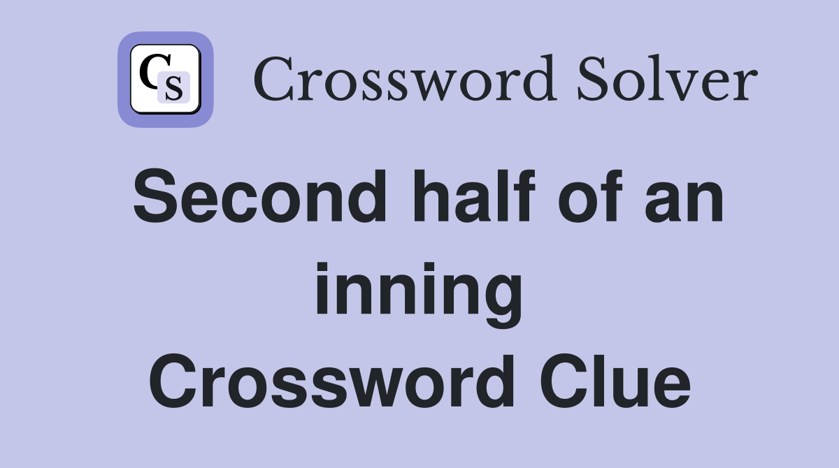 Second half of an inning Crossword Clue