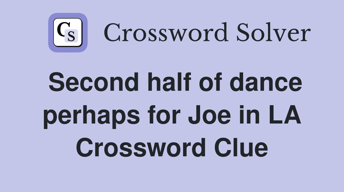 Second half of dance perhaps for Joe in LA Crossword Clue