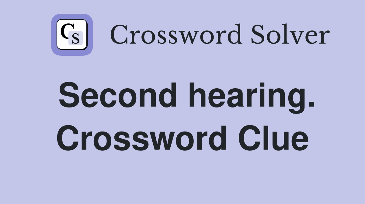 Second hearing. Crossword Clue