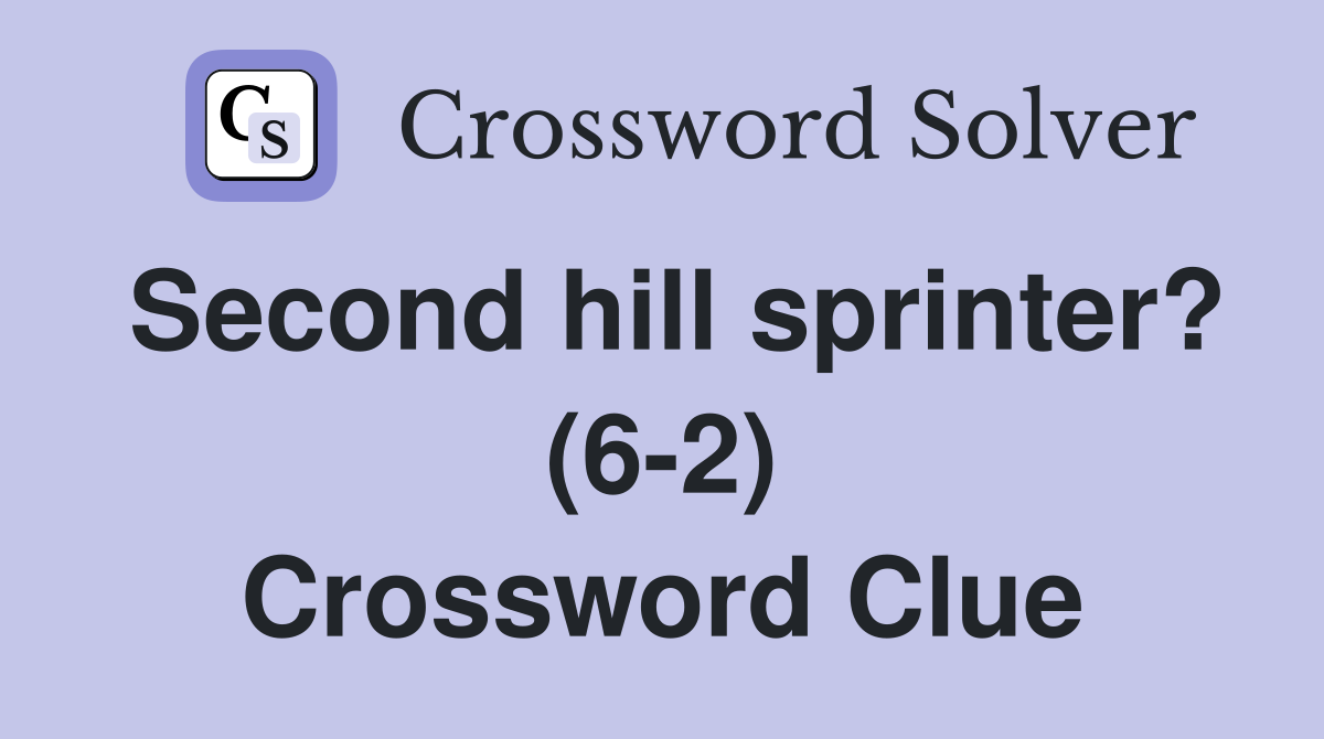 Second hill sprinter? (6-2) Crossword Clue