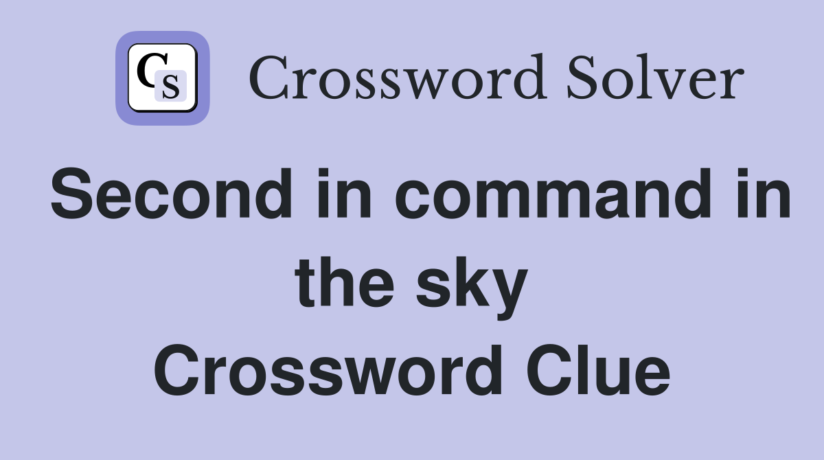 Second in command in the sky Crossword Clue