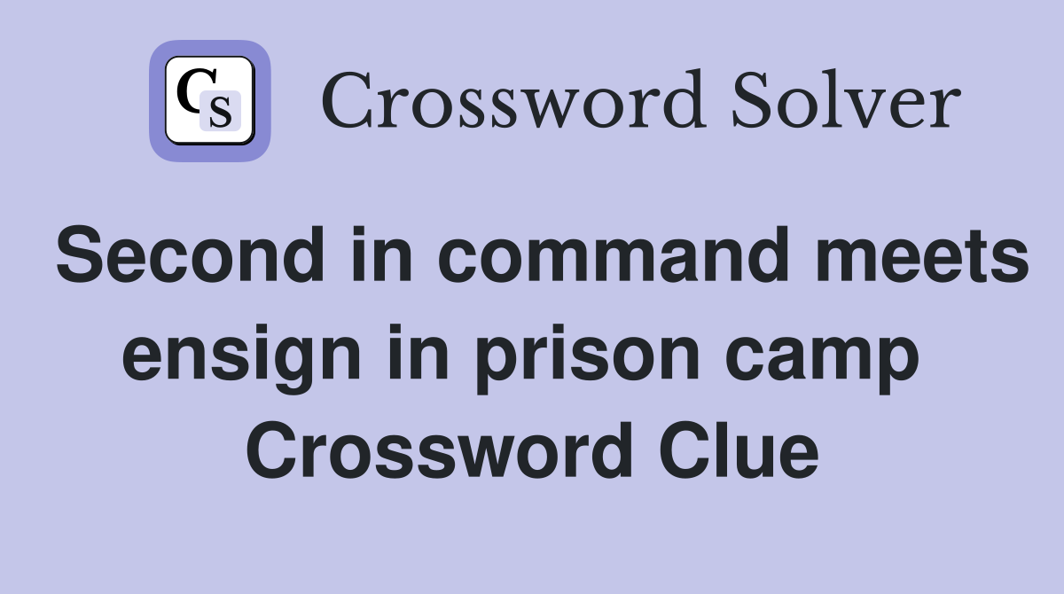Second in command meets ensign in prison camp  Crossword Clue