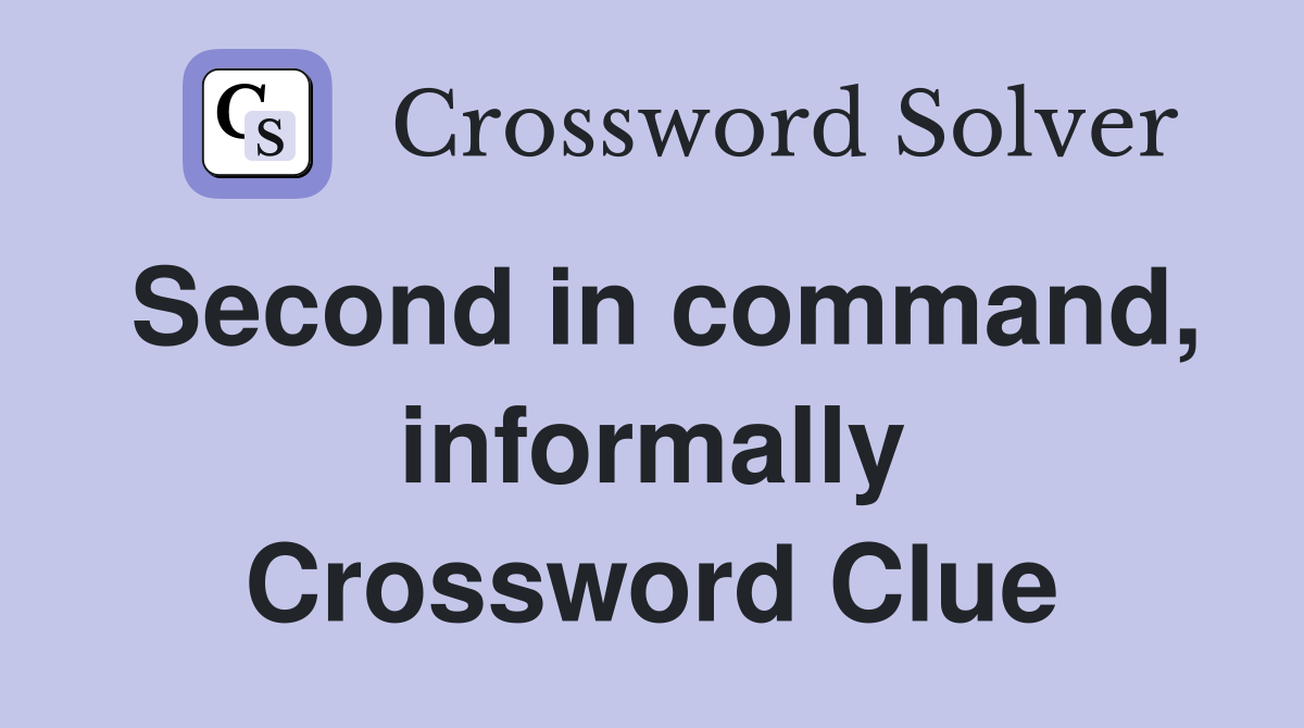 Second in command, informally Crossword Clue