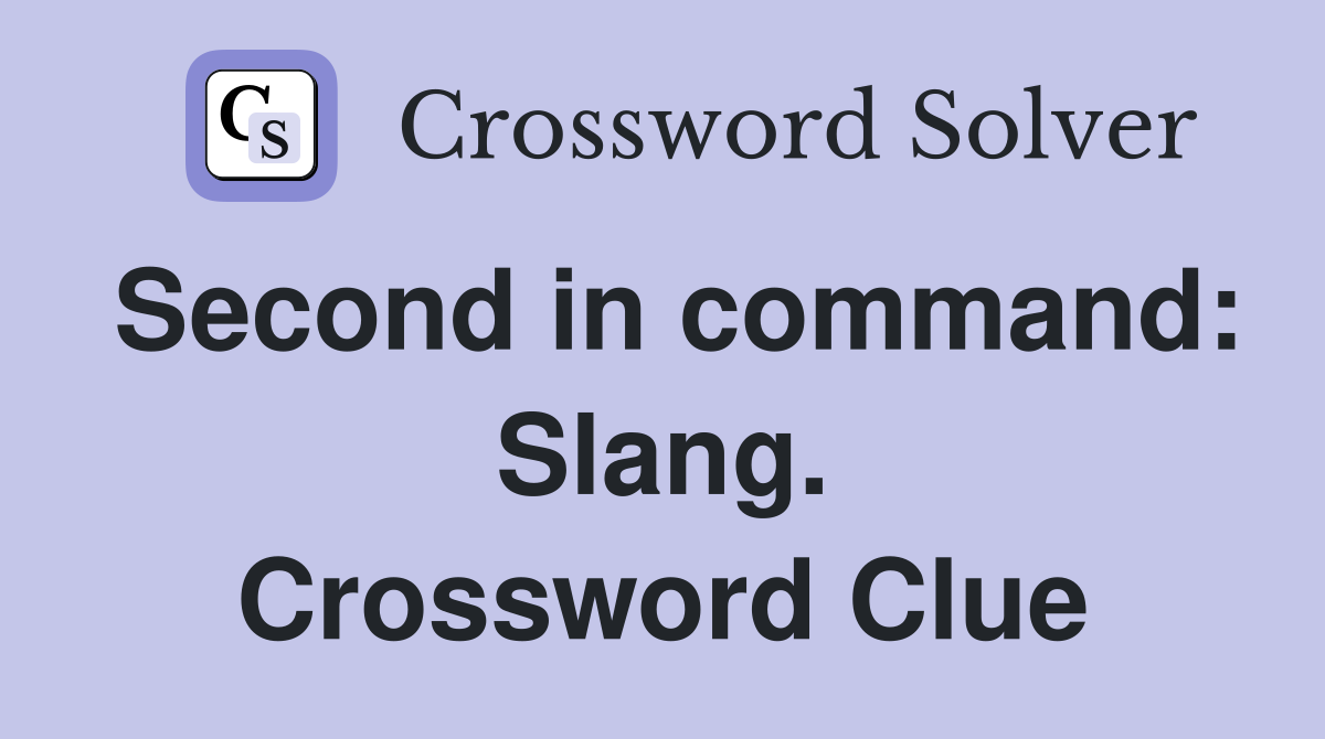 Second in command: Slang. Crossword Clue