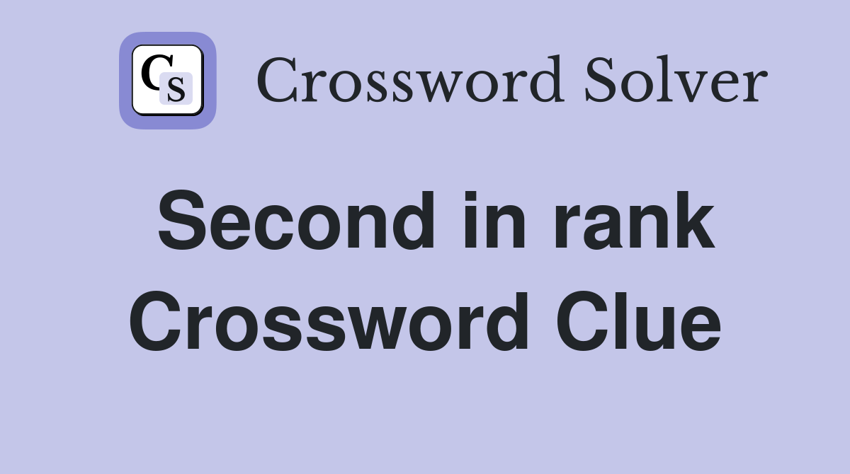 Second in rank Crossword Clue