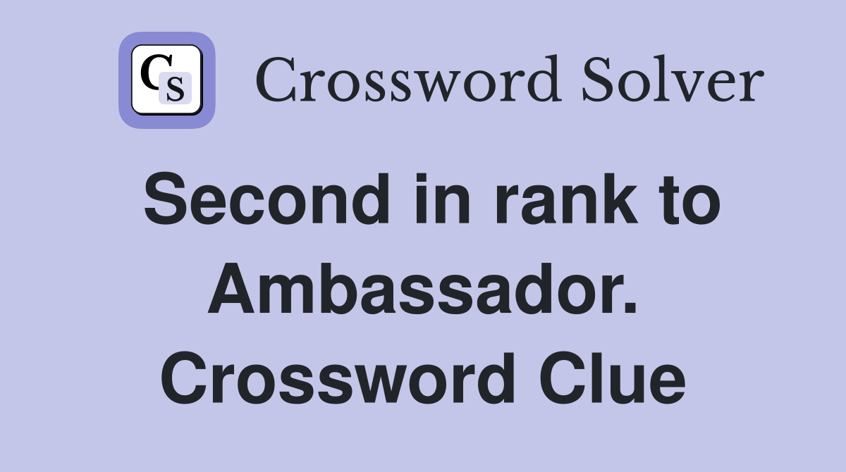 Second in rank to Ambassador. Crossword Clue