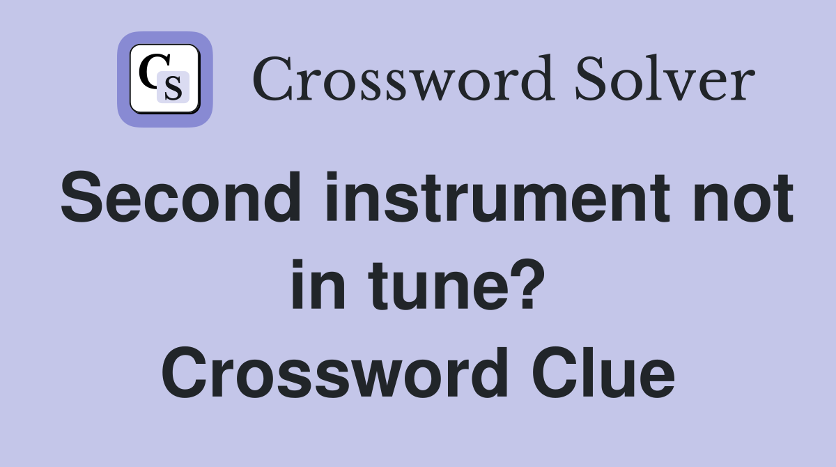 Second instrument not in tune? Crossword Clue