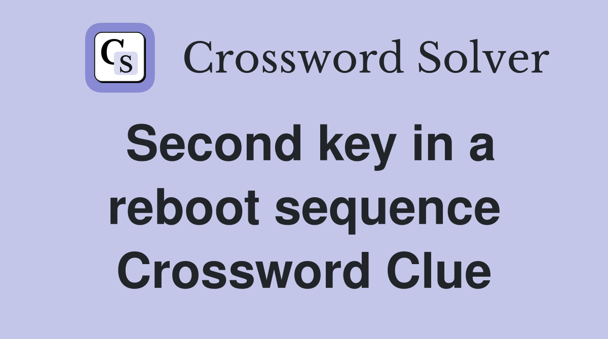 Second key in a reboot sequence Crossword Clue