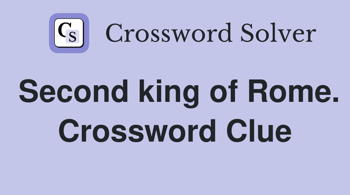 Second king of Rome. Crossword Clue