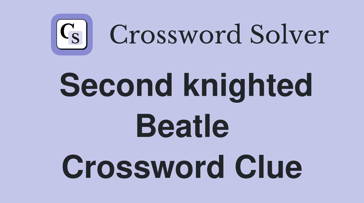 Second knighted Beatle Crossword Clue