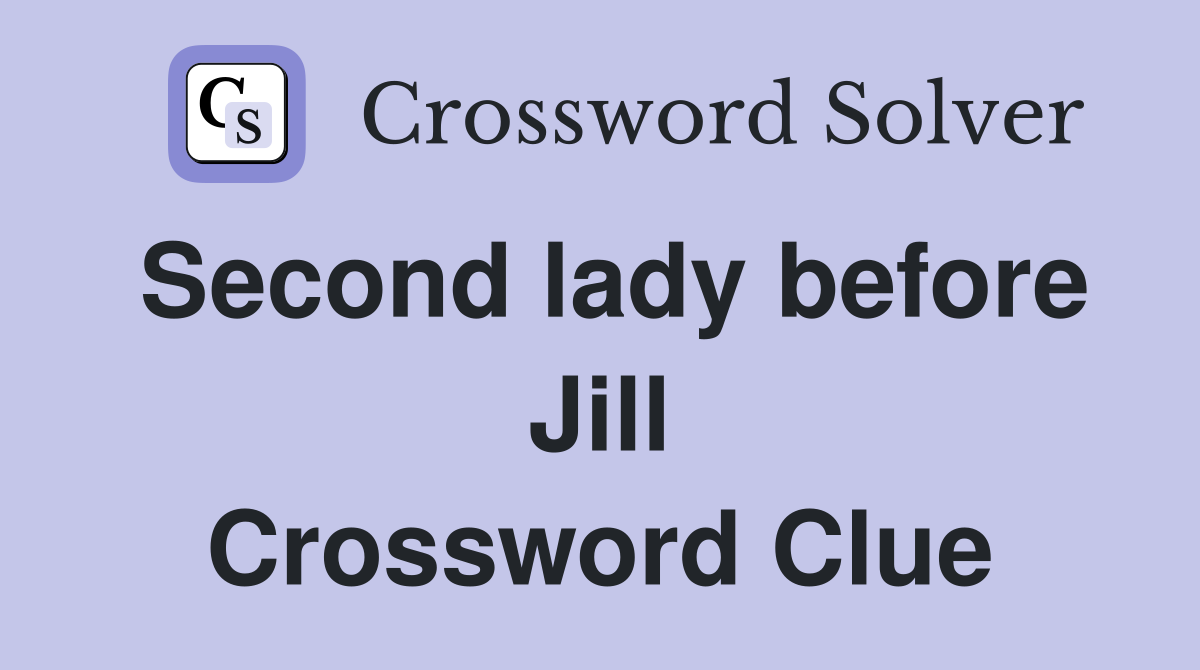 Second lady before Jill Crossword Clue