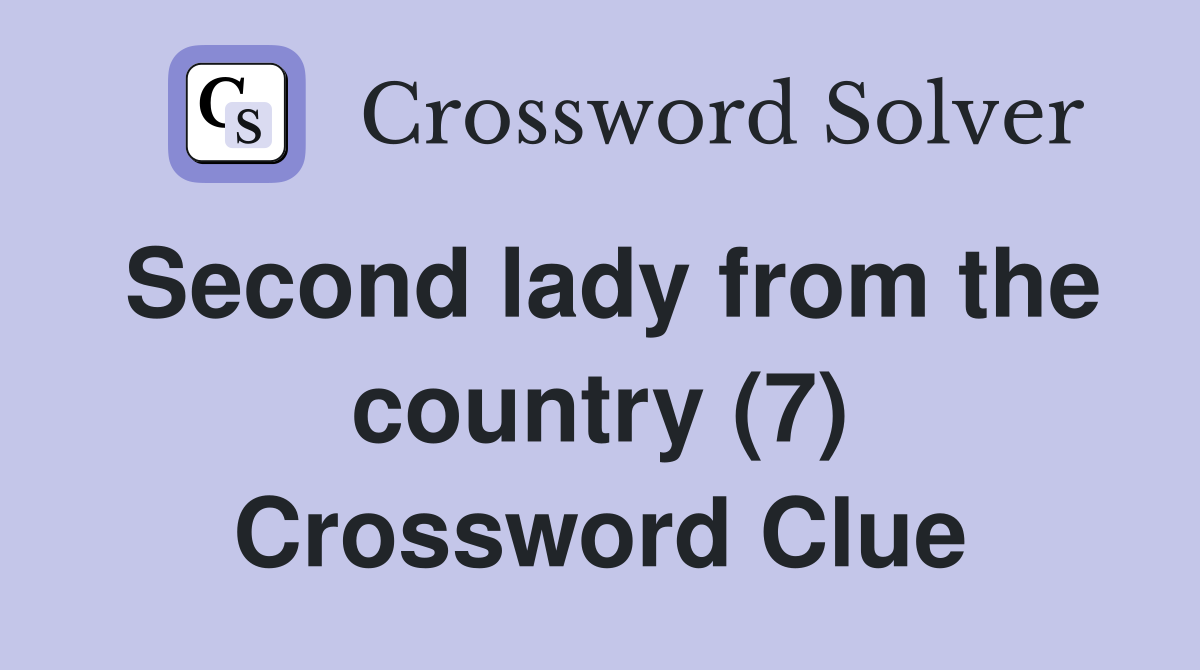 Second lady from the country (7) Crossword Clue