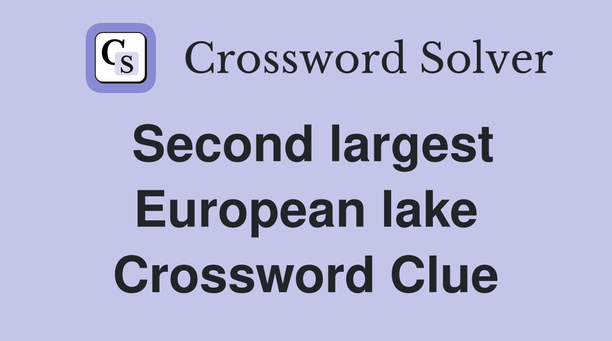 Second largest European lake Crossword Clue