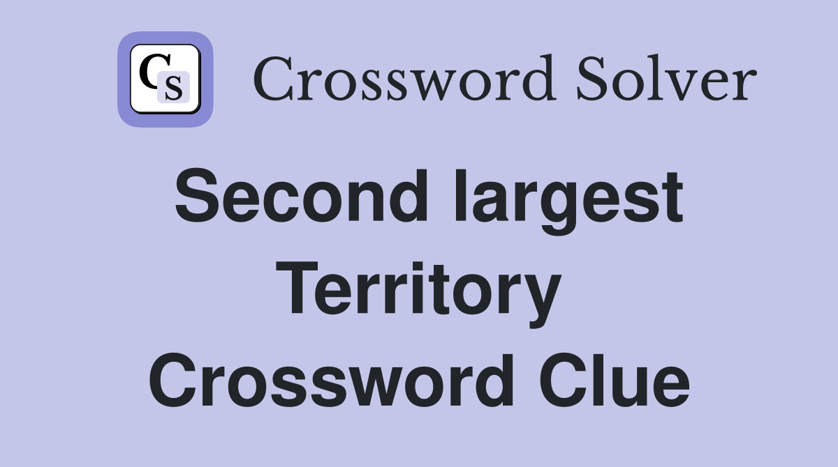 Second largest Territory Crossword Clue