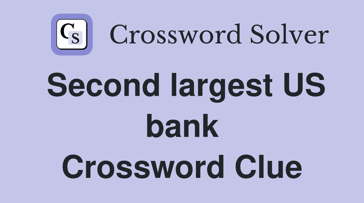Second largest US bank Crossword Clue