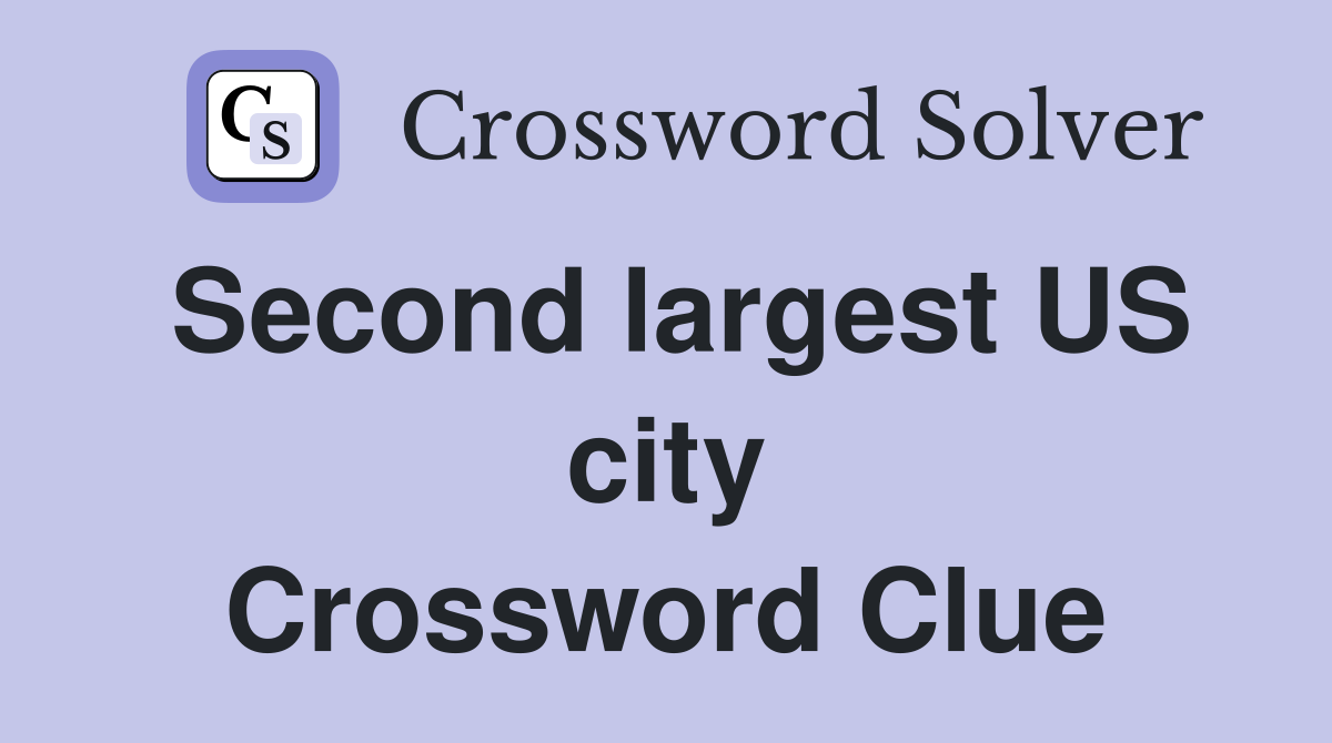 Second largest US city Crossword Clue