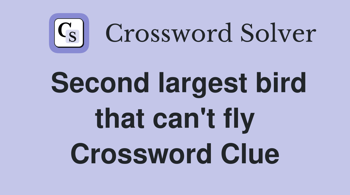 Second largest bird that can't fly Crossword Clue