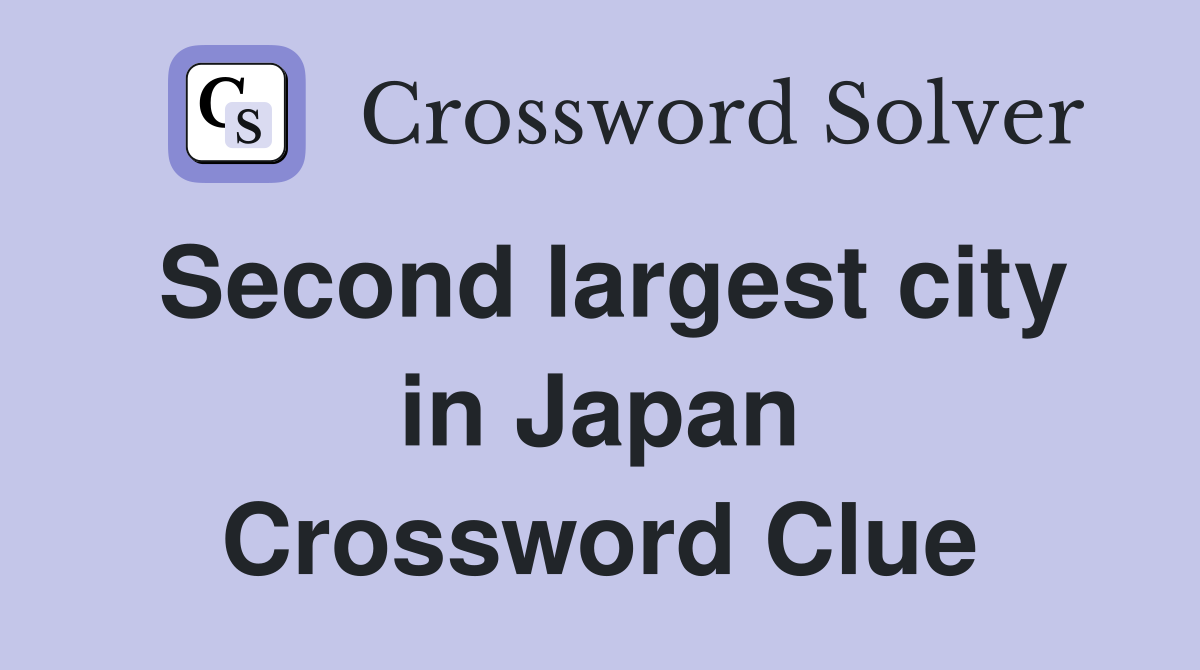 Second largest city in Japan Crossword Clue