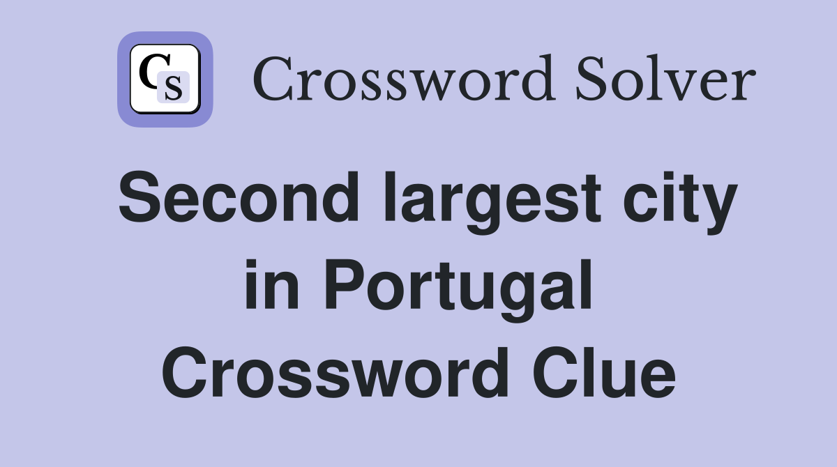 Second largest city in Portugal Crossword Clue