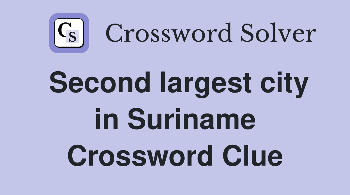 Second largest city in Suriname Crossword Clue