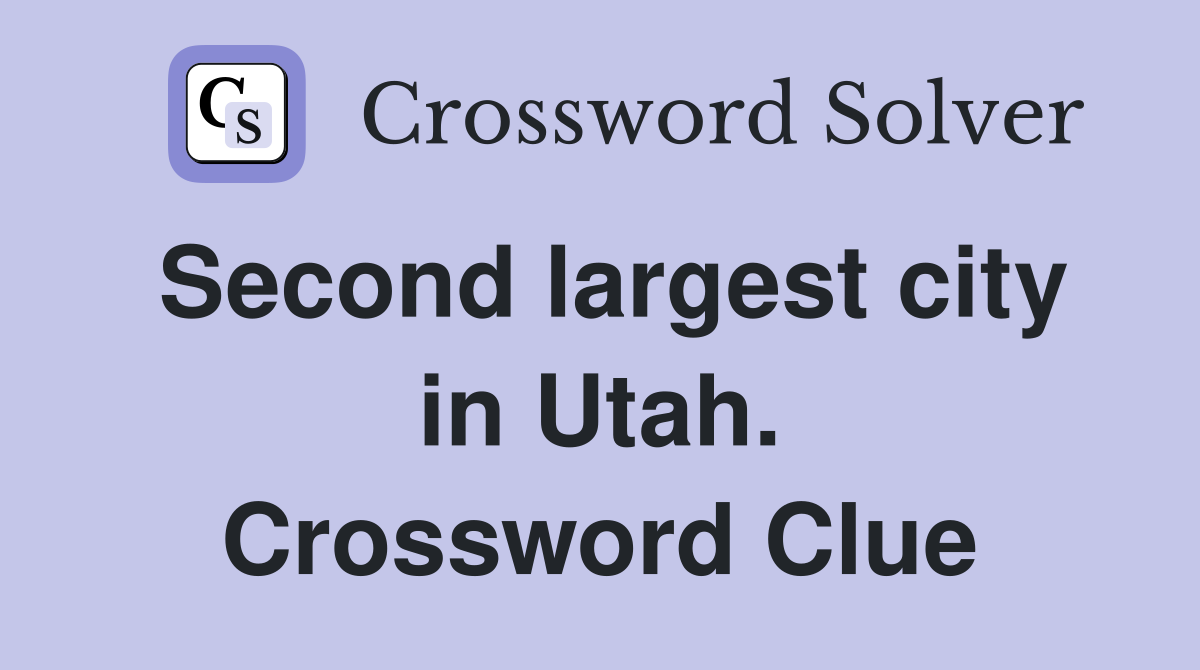 Second largest city in Utah. Crossword Clue