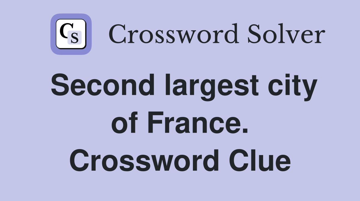 Second largest city of France. Crossword Clue