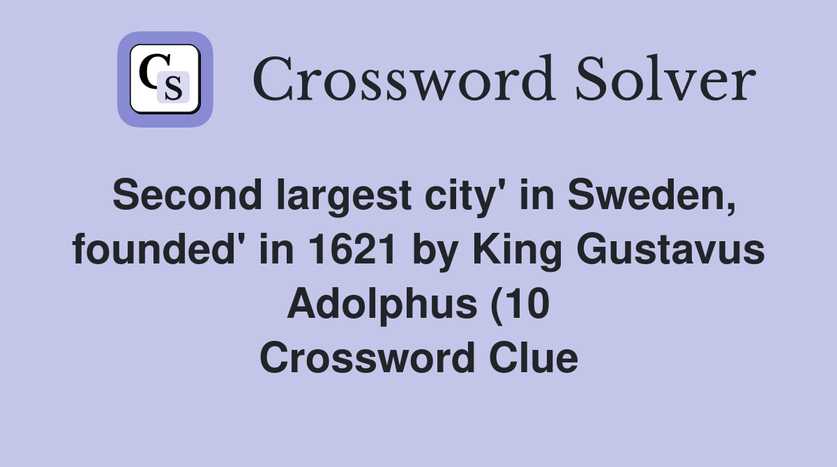 Second largest city #39 in Sweden founded #39 in 1621 by King Gustavus Second largest city #39 in Sweden founded #39 in 1621 by King Gustavus