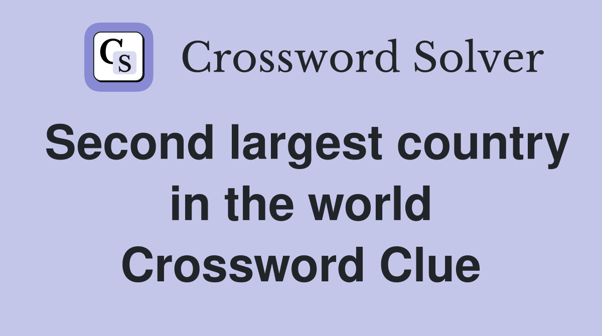 Second largest country in the world Crossword Clue