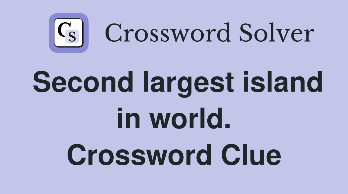Second largest island in world. Crossword Clue