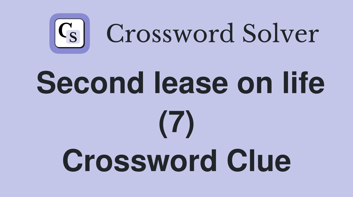 Second lease on life (7) Crossword Clue