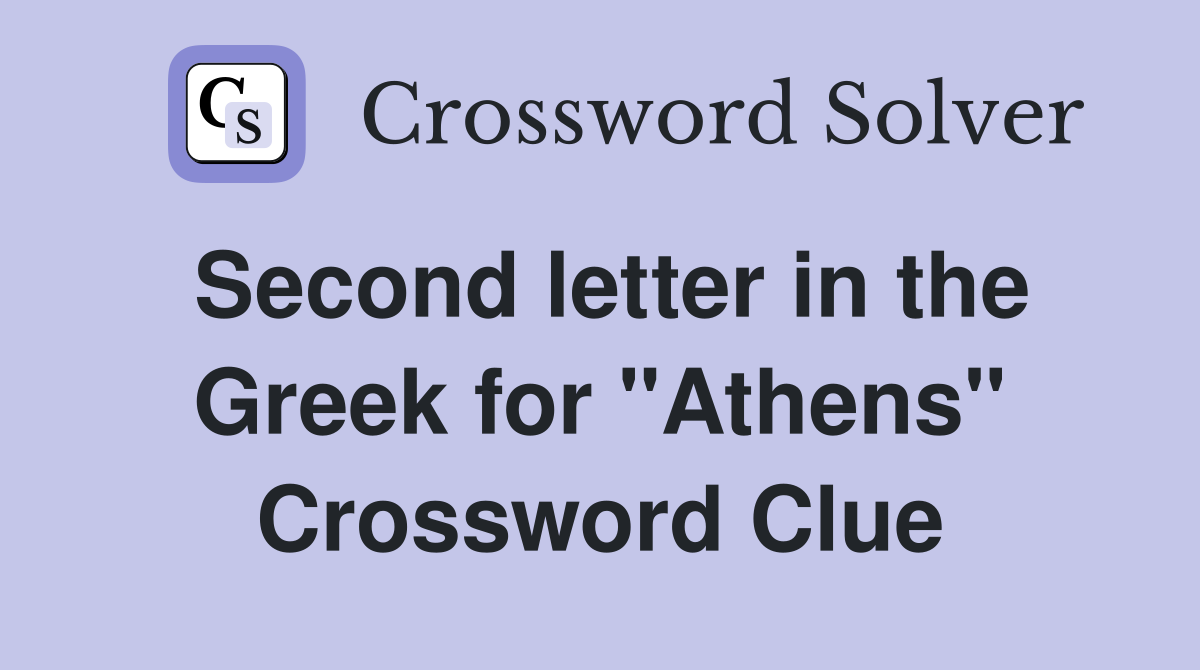 Second letter in the Greek for "Athens" Crossword Clue