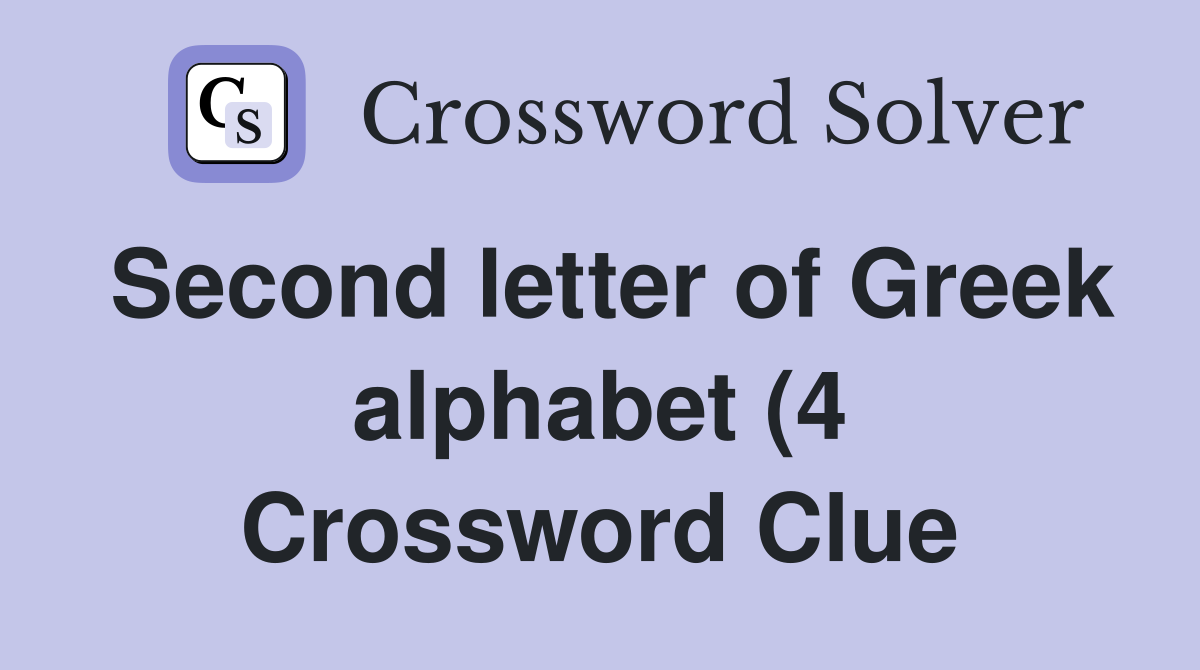 Second letter of Greek alphabet (4) Crossword Clue Answers Second letter of Greek alphabet (4) Crossword Clue Answers