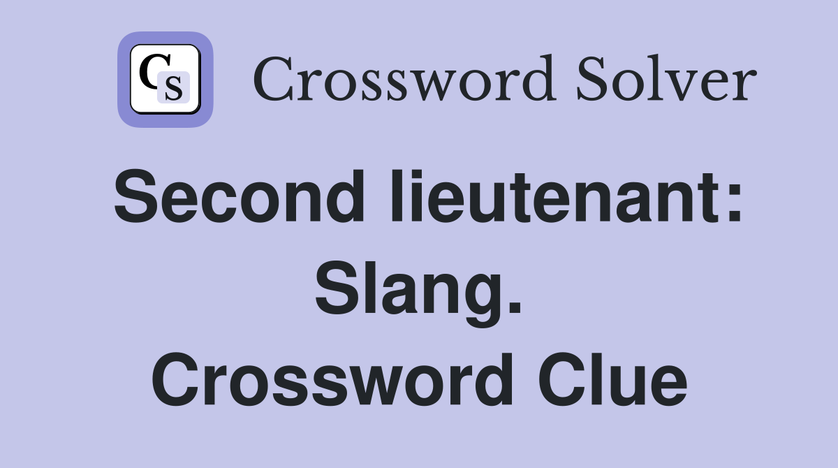 Second lieutenant: Slang. Crossword Clue