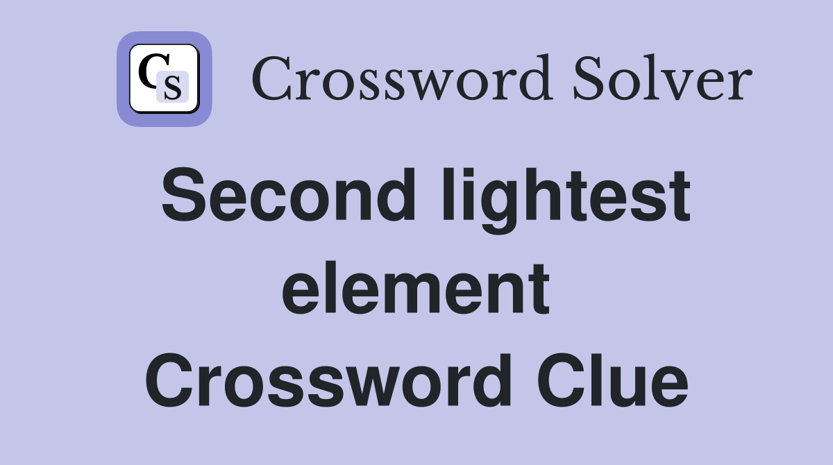Second lightest element Crossword Clue