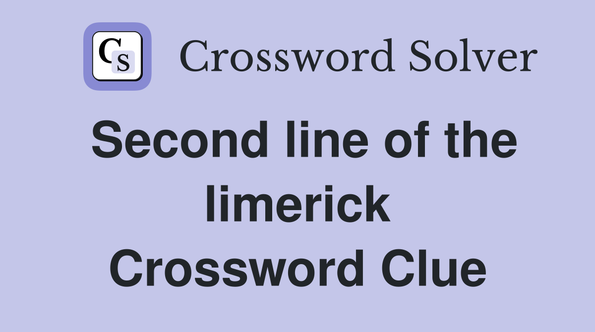 Second line of the limerick Crossword Clue