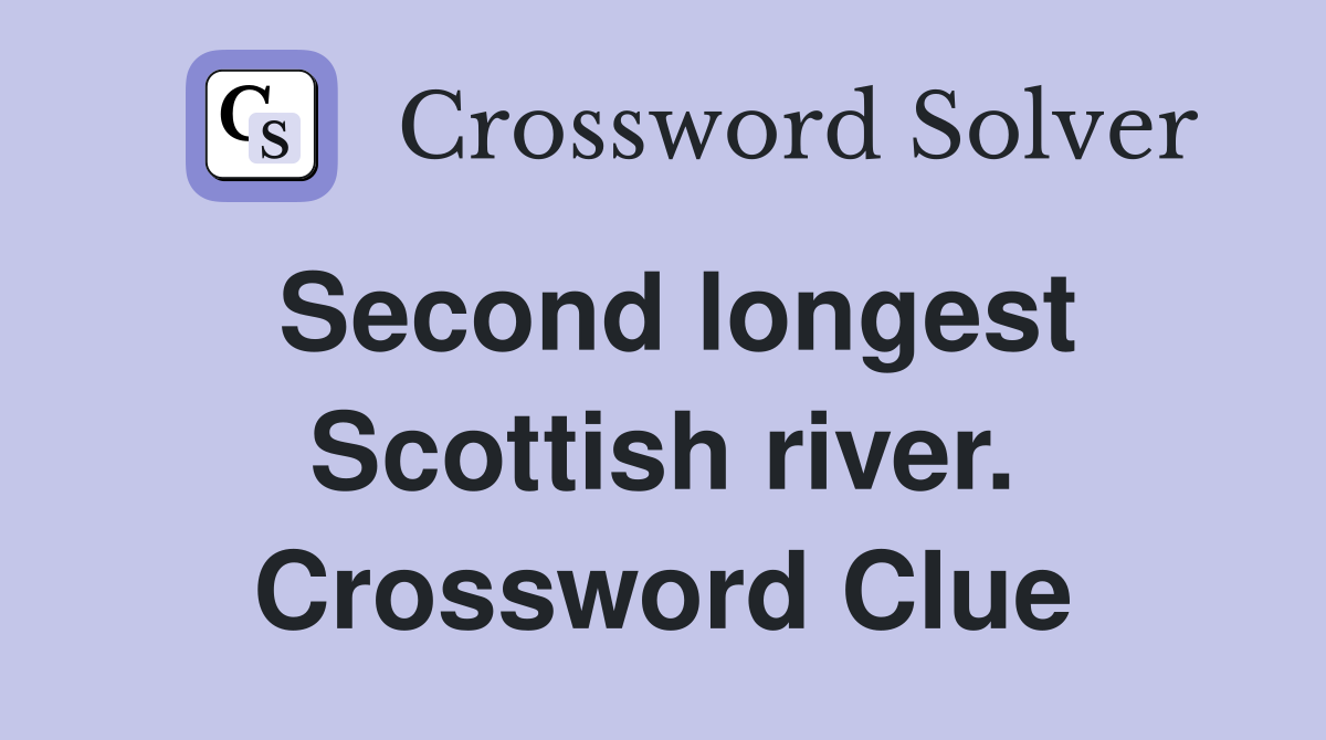 Second longest Scottish river. Crossword Clue