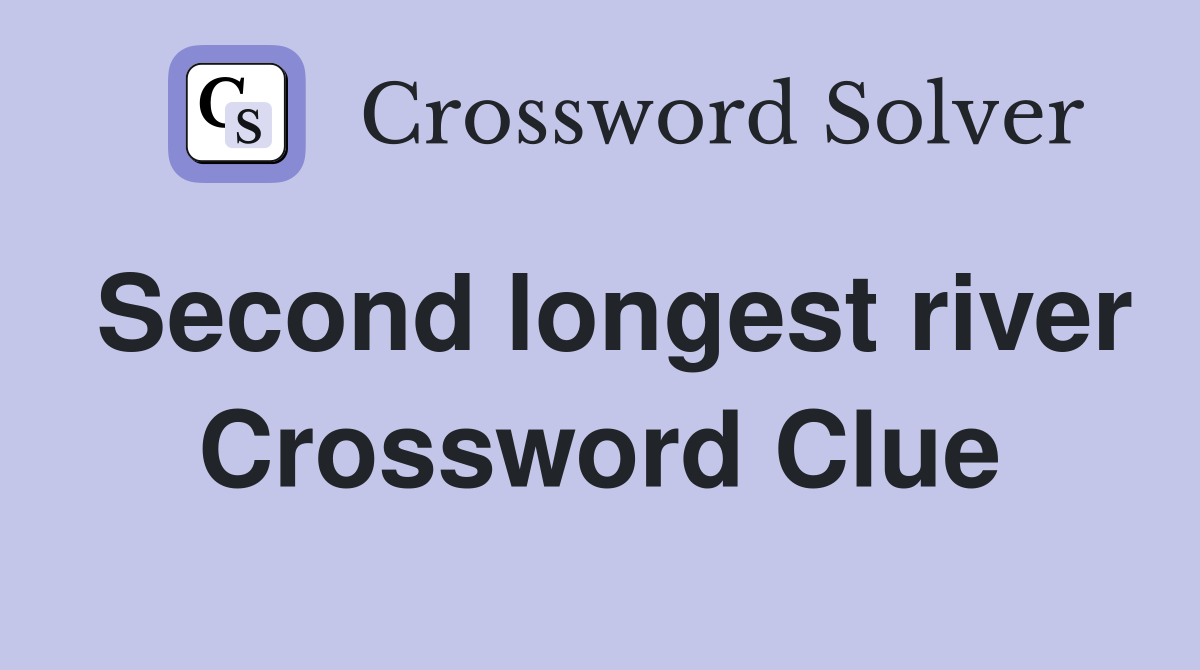 Second longest river Crossword Clue