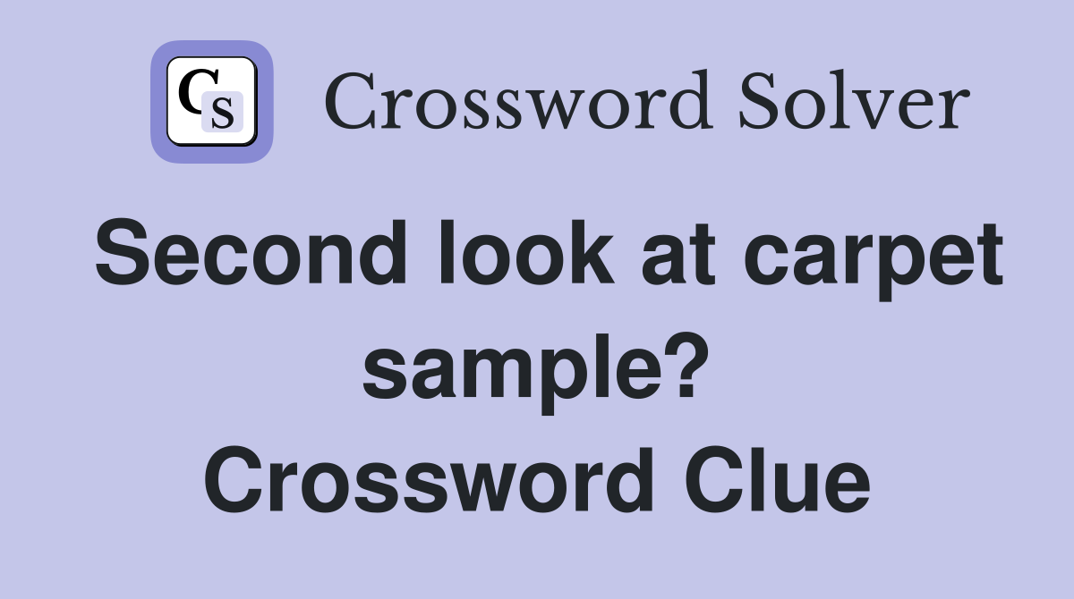 Second look at carpet sample? Crossword Clue