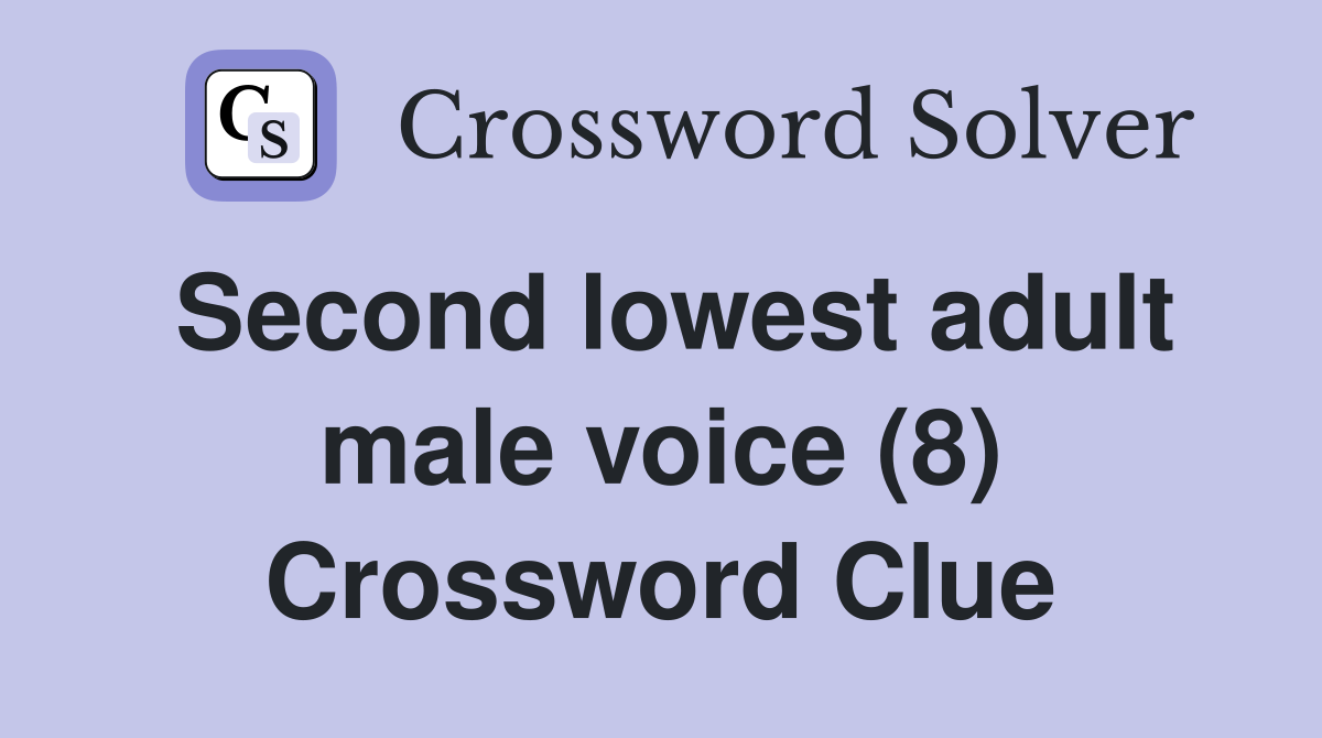 Second lowest adult male voice (8) Crossword Clue