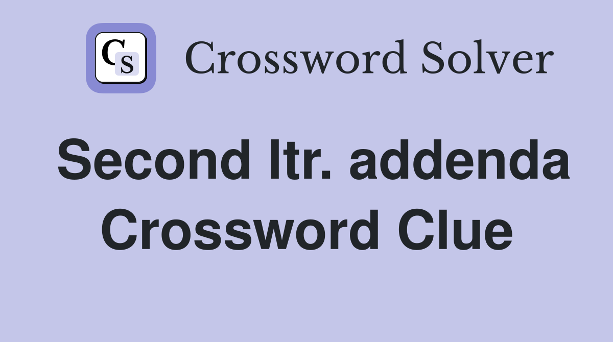 Second ltr. addenda Crossword Clue