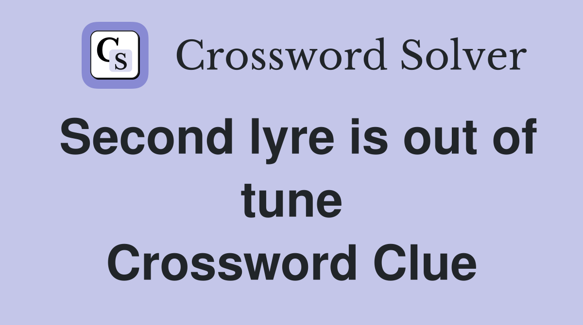 Second lyre is out of tune Crossword Clue