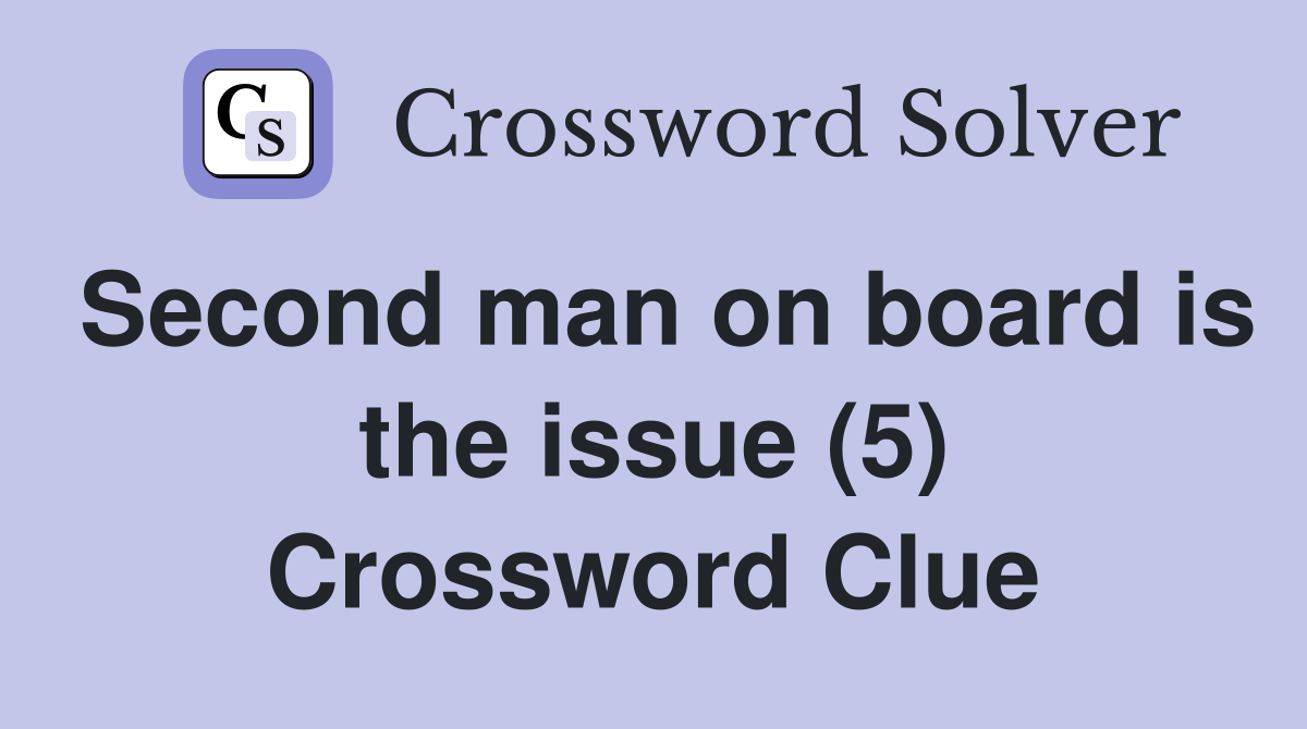 Second man on board is the issue (5) Crossword Clue