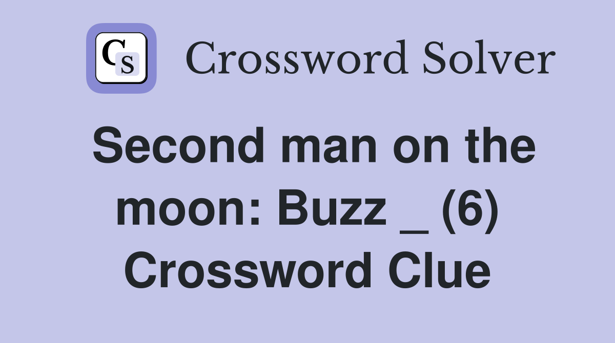 Second man on the moon: Buzz _ (6) Crossword Clue
