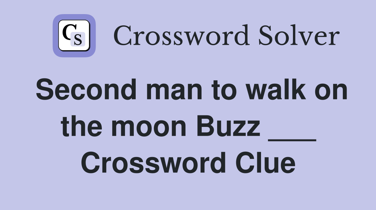 Second man to walk on the moon Buzz ___ Crossword Clue